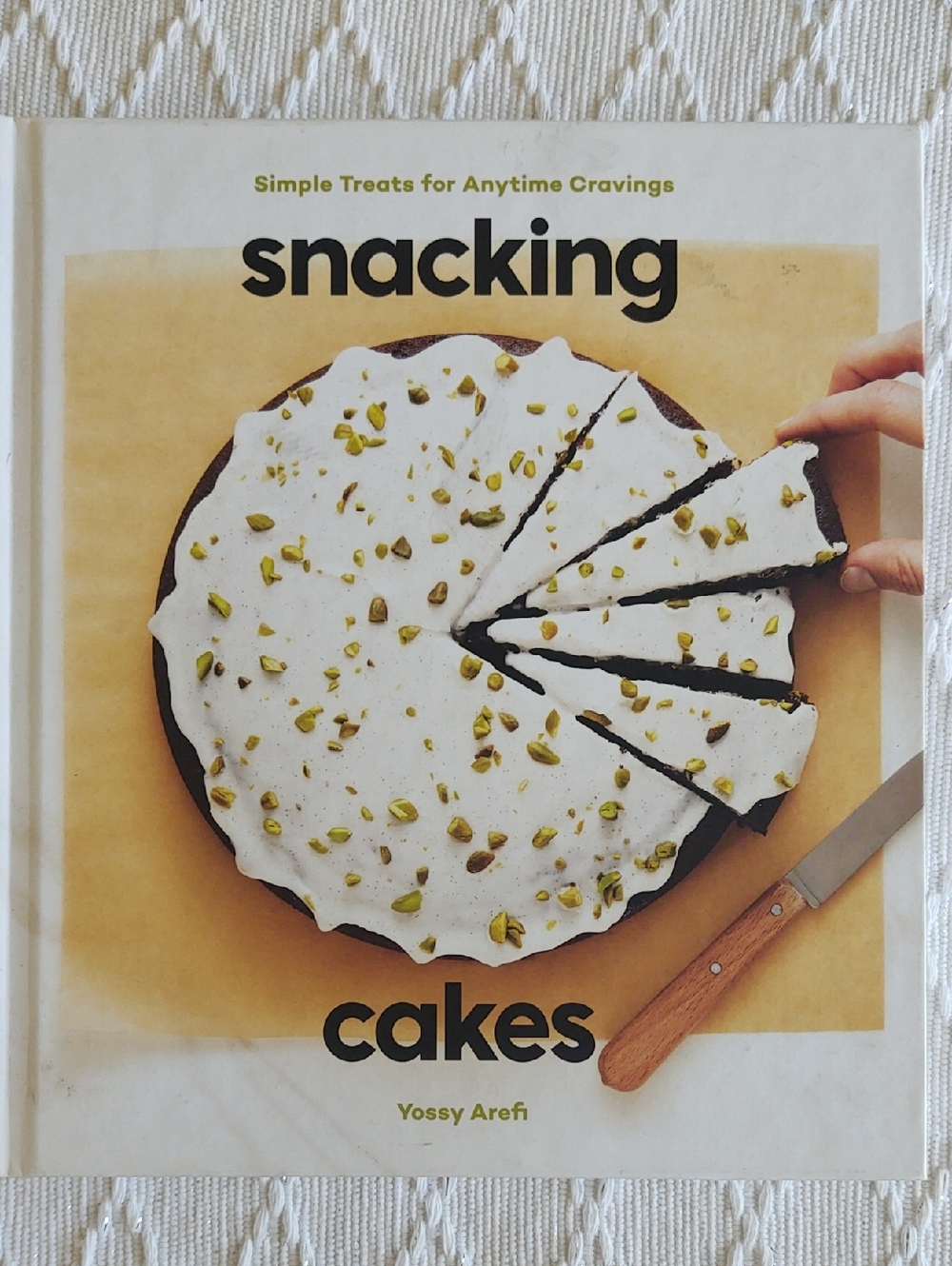 Snacking Cakes: Simple Treats for Anytime Cravings Cookbook by Yossy Arefi